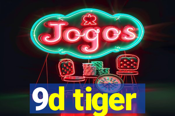 9d tiger